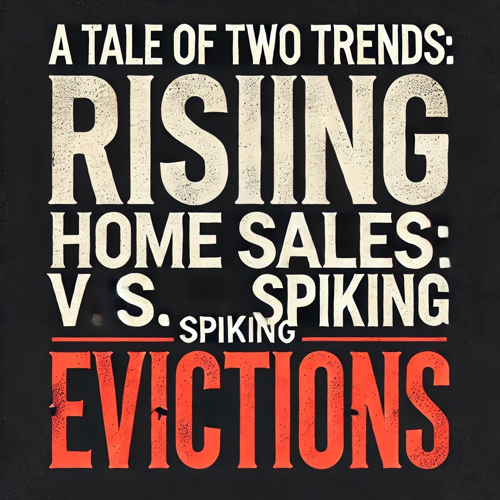 A Tale of Two Trends: Rising Home Sales vs. Spiking&nbsp;Evictions